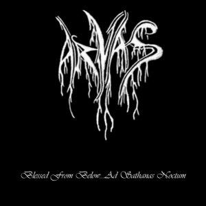 ARVAS "Blessed From Below...Ad Sathanas Noctum"