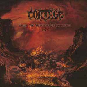 CORTEGE "Where the Watchers Are Imprisoned Part I"