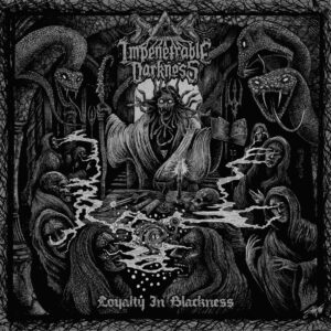 IMPENETRABLE DARKNESS "Loyalty in Blackness"