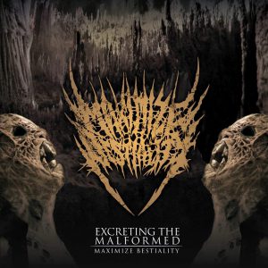 MAXIMIZE BESTIALITY "Excreting The Malformed"