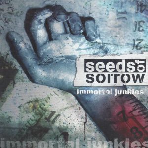 SEEDS OF SORROW "Immortal Junkies"
