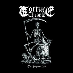 TORTURE THRONE "Thy Serpent's Cult"