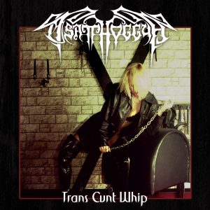 TSATTHOGGUA "Trans Cunt Whip"