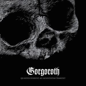 GORGOROTH "Quantos Possunt ad Satanitatem Trahunt"