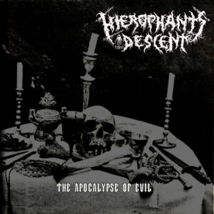 HIEROPHANT'S DESCENT "The Apocalypse Of Evil"