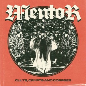 MENTOR "Cults, Crypts and Corpses"