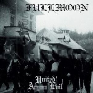FULLMOON "United A***n Evil"