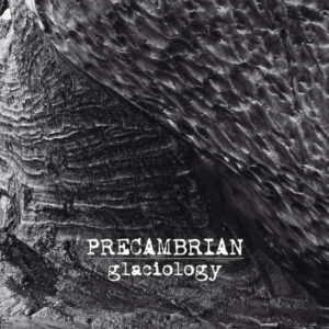 PRECAMBRIAN "Glaciology"[digipak]