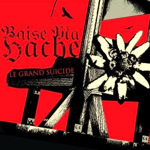 BAISE MA HACHE Le Grand Suicide