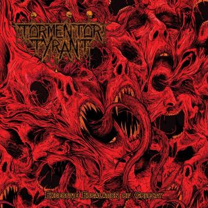 TORMENTOR TYRANT Excessive Escalation Of Cruelty