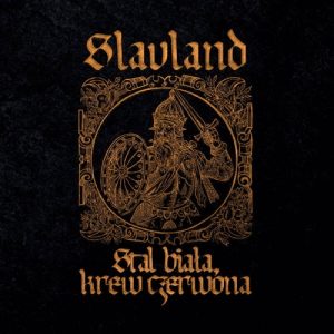 SLAVLAND Stal Biała, Krew Czerwona