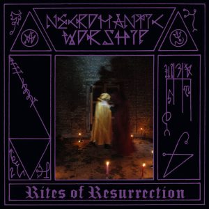 Necromantic Worship  Rites of Resurrection