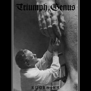 Triumph, Genus Eugenika